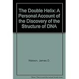 the double helix a personal account of the discovery of the structure of dna