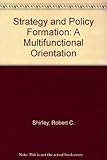 Strategy and policy formation : a multifunctional orientation
