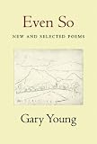 Even So: New and Selected Poems