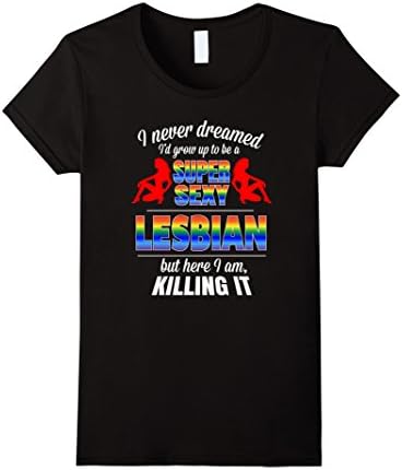 Women's Super Sexy Lesbian Funny Lesbian Shirt Gift For Lesbian XL Black