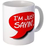 quot;I'm Just Sayin' logo Radio Mug by CafePress