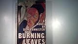 Burning leaves : a novel