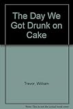 The day we got drunk on cake, and other stories