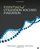 Essentials of Utilization-Focused Evaluation