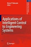 Applications of Intelligent Control to Engineering Systems: In Honour of Dr. G. J. Vachtsevanos (Intelligent Systems, Control and Automation: Science and Engineering)