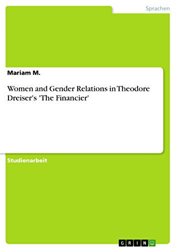 Women and Gender Relations in Theodore Dreiser's 'The Financier' (German Edition)