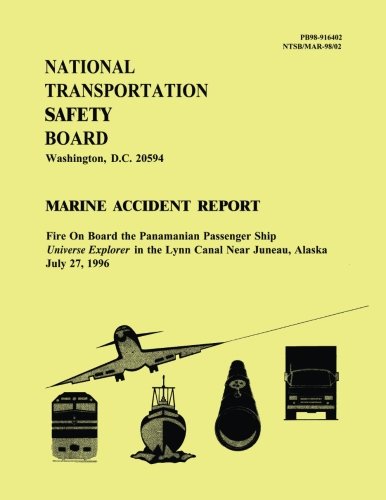 Marine Accident Report: Fire On Board the Panamanian Passenger Ship Universe Explorer in the Lynn Canal Near Juneau, Alaska July 27, 1996