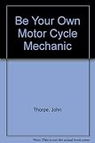Be your own motor cycle mechanic