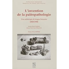 L'invention de la pal�opathologie : Une anthologie de langue fran�aise (1820-1930)