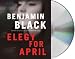 (ELEGY FOR APRIL ) BY Black, Benjamin (Author) Compact Disc... chez Livres sur le nom: 41KvB%2Bp0eVL._SL75_