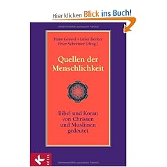 Quellen der Menschlichkeit: Bibel und Koran - von Christen und Muslimen gedeutet
