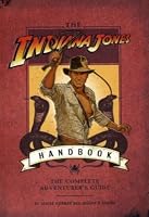 The Indiana Jones Handbook: The Complete Adventurer's Guide (Indiana Jones)