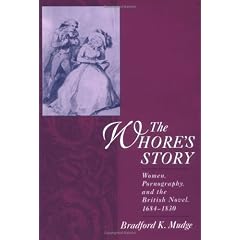 The Whore's Story: Women, Pornography, and the British Novel, 1684-1830 (Ideologies of Desire)