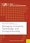 Managing Innovation, Technology, and Entrepreneurship