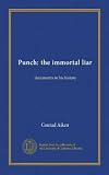 Punch: the immortal liar: documents in his history