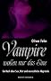 Vampire wollen nur das Eine. Ein Buch �ber Sex, Blut und menschliche Abgr�nde