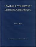 "Walled Up to Heaven": The Evolution of Middle Bronze Age Fortification Strategies in the Levant