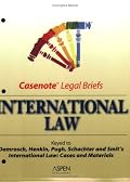 Casenote Legal Briefs: International Law - Keyed to Damrosch, Henkin, Pugh, Schachter & Smit