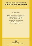 Produkt-Bild: Der bundesstaatliche Finanzausgleich: Verfassungsrechtlicher Rahmen, aktuelle Ausgestaltung, Entwicklungsperspektiven