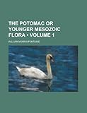 The Potomac or Younger Mesozoic Flora (Volume 1)