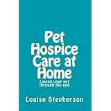 Pet Hospice Care at Home: Loving your pet through the end
