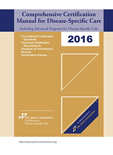 2016 Comprehensive Certification Manual for Disease Specific Care Including Advanced Programs for DSC Certification