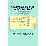 Waiting in the Wrong Line: A Perilous Adventure of Genuine Love and Unbelievable Imperturbability