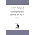 The River St. Lawrence, in one panoramic view, from Niagara Falls to Quebec, together with descriptions and... by Unknown Author