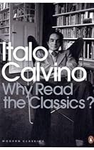 Why Read the Classics? (Penguin Modern Classics)