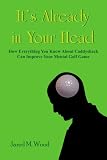 It's Already in Your Head: How Everything You Know About Caddyshack Can Improve Your Mental Golf Game