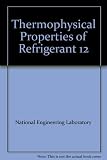Thermophysical properties of Refrigerant 12 : physical properties of dichlorodifluoromethane from -40 to 240°C and 0 to 50 bar