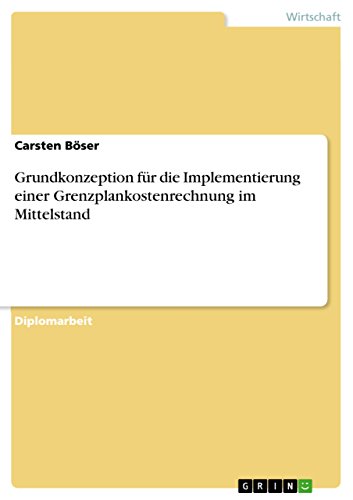 Grundkonzeption für die Implementierung einer Grenzplankostenrechnung im Mittelstand (German Edition)