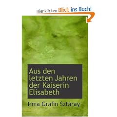 Aus den letzten Jahren der Kaiserin Elisabeth