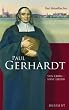 Paul Gerhardt. Sein Leben - seine Lieder