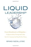 Liquid Leadership: From Woodstock to Wikipedia--Multigenerational Management Ideas That Are Changing the Way We Run Things (Management Leadership Motivati)