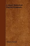 A Short Historical English Grammar