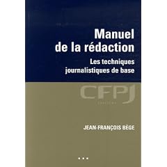 Manuel de la r�daction : Les techniques journalistiques de base