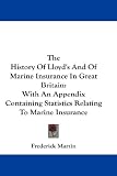 The History Of Lloyd's And Of Marine Insurance In Great Britain