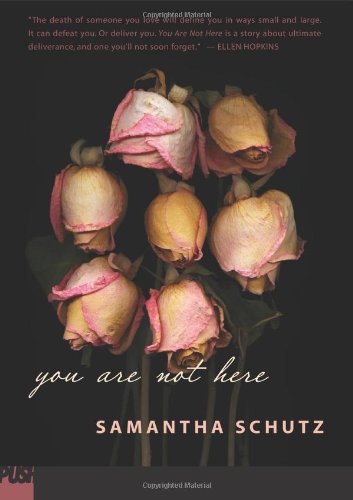 You Are Not Here, by Samantha Schutz