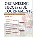 Human Kinetics Organizing Successful Tournaments- 3rd Edition