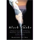 Black Smoke: A Woman's Journey of Healing, Wild Love, and Transformation in the Amazon by Margaret De Wys