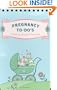 Pregnancy to-Do's: A Book of Lists for Moms-to-Be