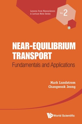 Near-equilibrium Transport: Fundamentals and Applications (Lessons from Nanoscience: A Lecture Note) (Volume 2)