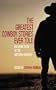 The Greatest Cowboy Stories Ever Told: Enduring Tales of the Western Frontier