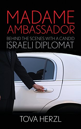 Madame Ambassador: Behind the Scenes with a Candid Israeli Diplomat