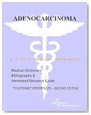 Adenocarcinoma - A Medical Dictionary, Bibliography, and Annotated Research Guide to Internet References - SECOND EDITION