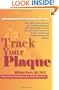 Track Your Plaque: The only heart disease prevention program that shows how to use the new heart scans to detect, track and control coronary plaque