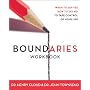 Boundaries: When to Say Yes, How to Say No: Workbook