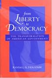 From Liberty to Democracy: The Transformation of American Government (Economics, Cognition, and Society)