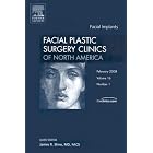Facial Implants, An Issue of Facial Plastic Surgery Clinics (The Clinics: Surgery) by James Shire